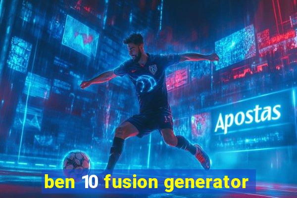 ben 10 fusion generator